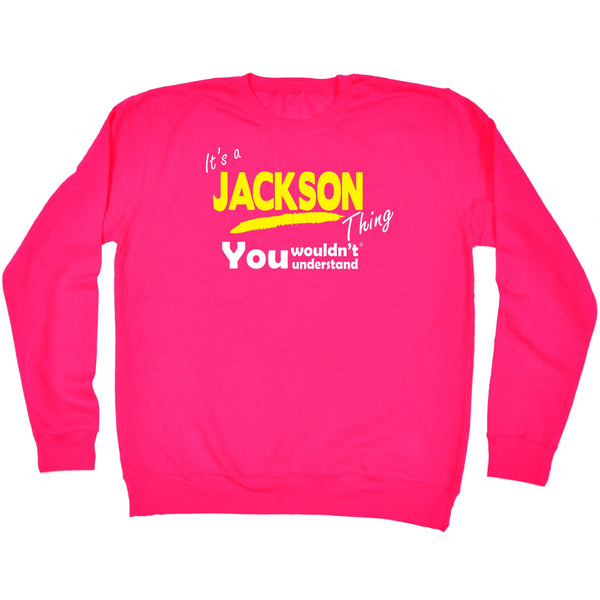 It's A Jackson Thing You Wouldn't Understand - SWEATSHIRT