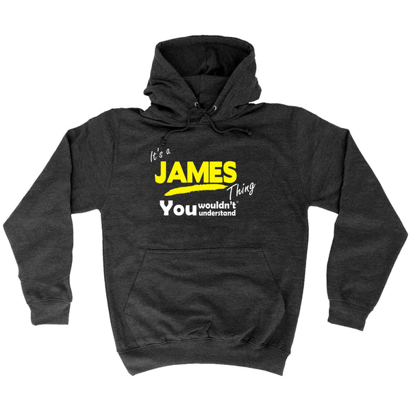 It's A James Thing You Wouldn't Understand - HOODIE
