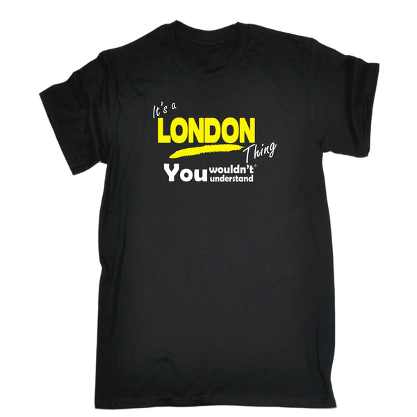 It's A London Thing You Wouldn't Understand T-SHIRT