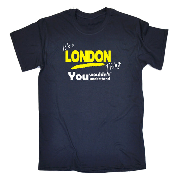 It's A London Thing You Wouldn't Understand T-SHIRT