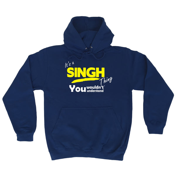 It's A Singh Thing You Wouldn't Understand - HOODIE