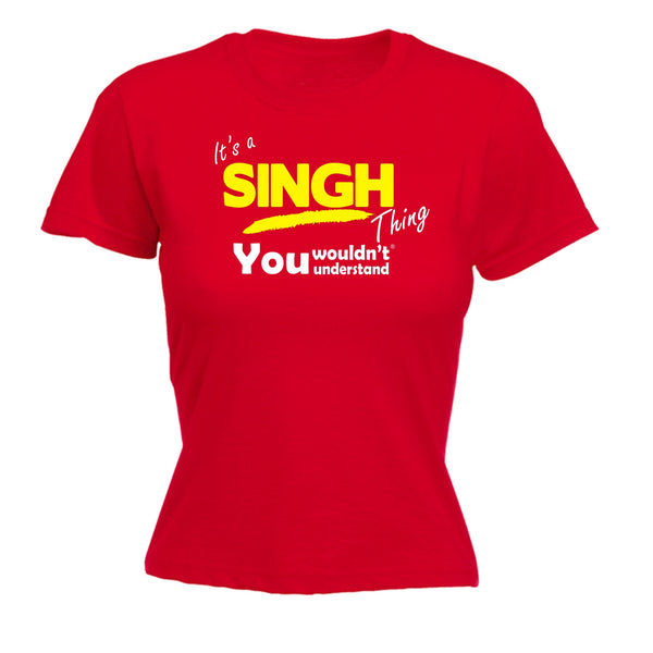 It's A Singh Thing You Wouldn't Understand - Women's FITTED T-SHIRT