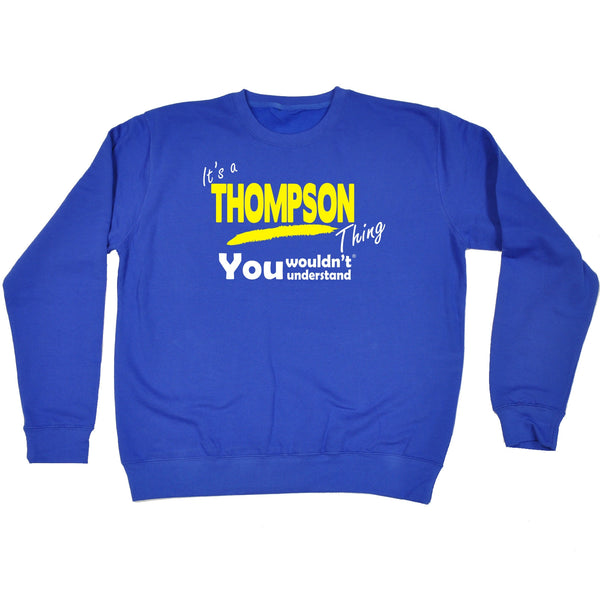 It's A Thompson Thing You Wouldn't Understand - SWEATSHIRT