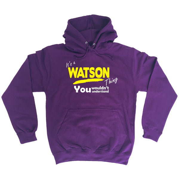 It's A Watson Thing You Wouldn't Understand - HOODIE