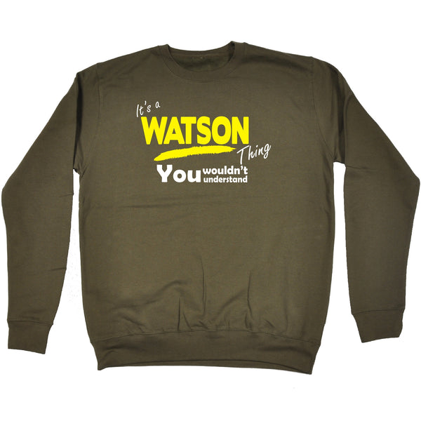 It's A Watson Thing You Wouldn't Understand - SWEATSHIRT