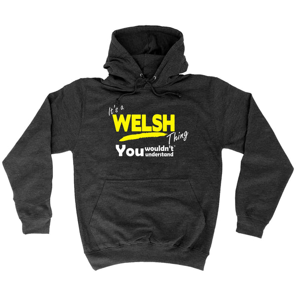 It's A Welsh Thing You Wouldn't Understand - HOODIE