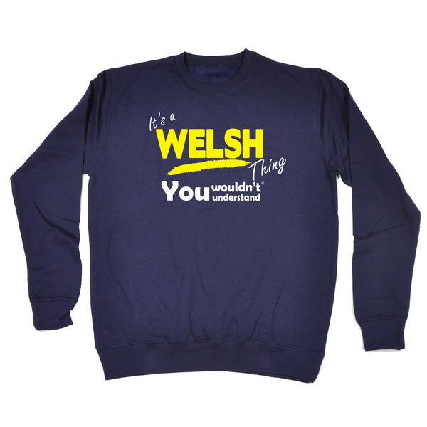 It's A Welsh Thing You Wouldn't Understand - SWEATSHIRT