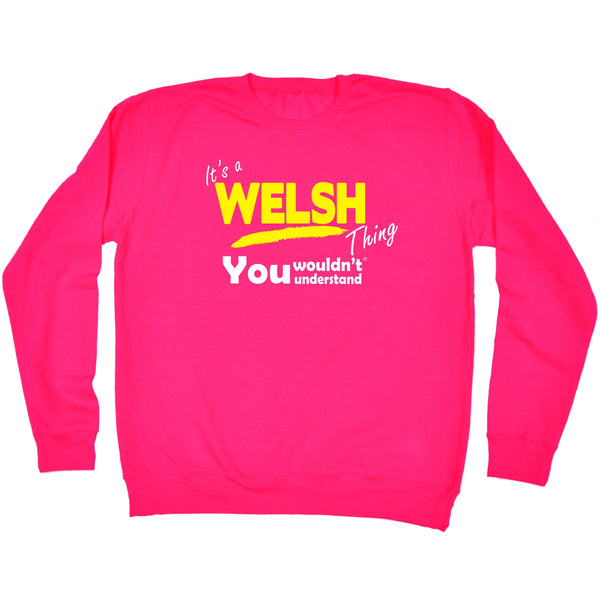 It's A Welsh Thing You Wouldn't Understand - SWEATSHIRT