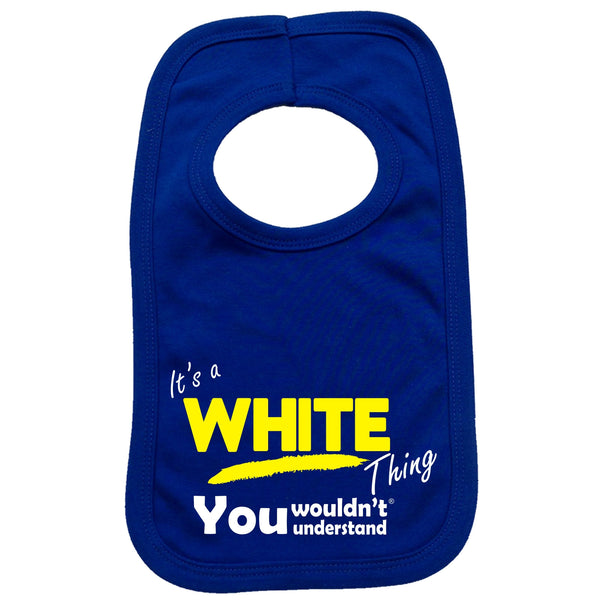 It's A White Thing You Wouldn't Understand Baby Bib