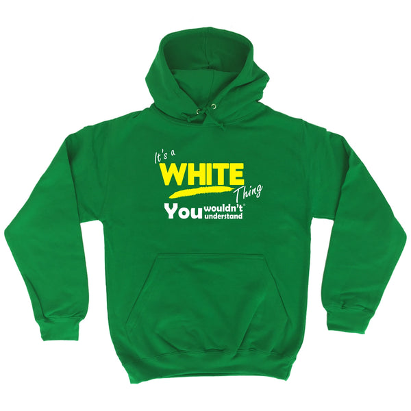 It's A White Thing You Wouldn't Understand - HOODIE