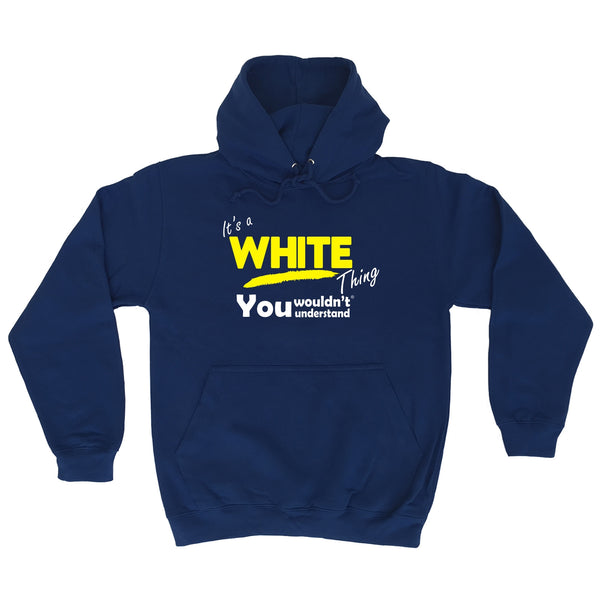 It's A White Thing You Wouldn't Understand - HOODIE