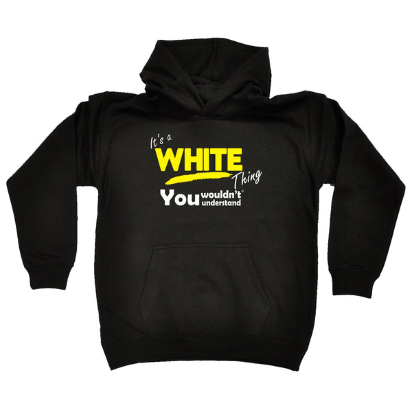 It's A White Thing You Wouldn't Understand KIDS HOODIE AGES 1 - 13