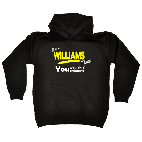 It's A Williams Thing You Wouldn't Understand KIDS HOODIE AGES 1 - 13