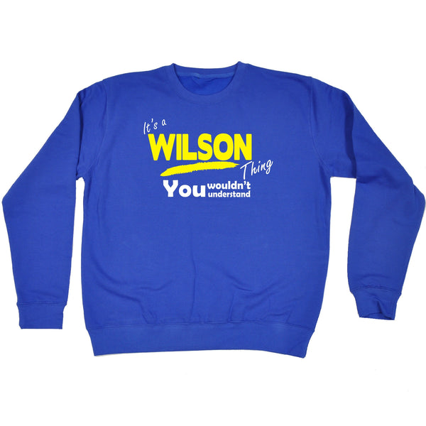 It's A Wilson Thing You Wouldn't Understand - SWEATSHIRT