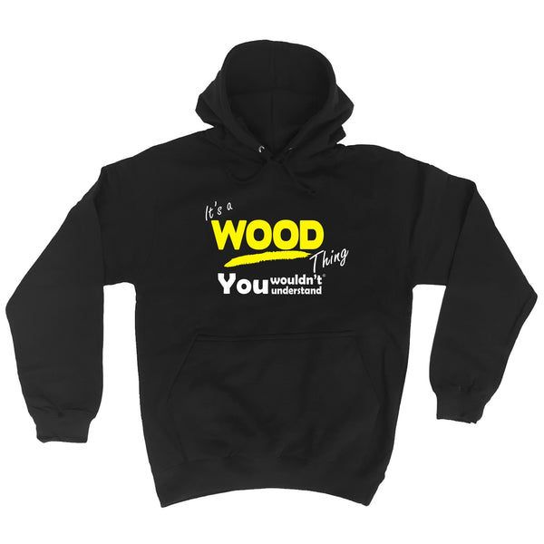 It's A Wood Thing You Wouldn't Understand - HOODIE
