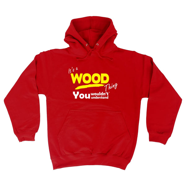 It's A Wood Thing You Wouldn't Understand - HOODIE