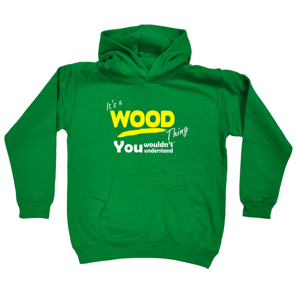 It's A Wood Thing You Wouldn't Understand KIDS HOODIE AGES 1 - 13