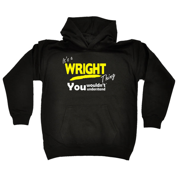 It's A Wright Thing You Wouldn't Understand KIDS HOODIE AGES 1 - 13