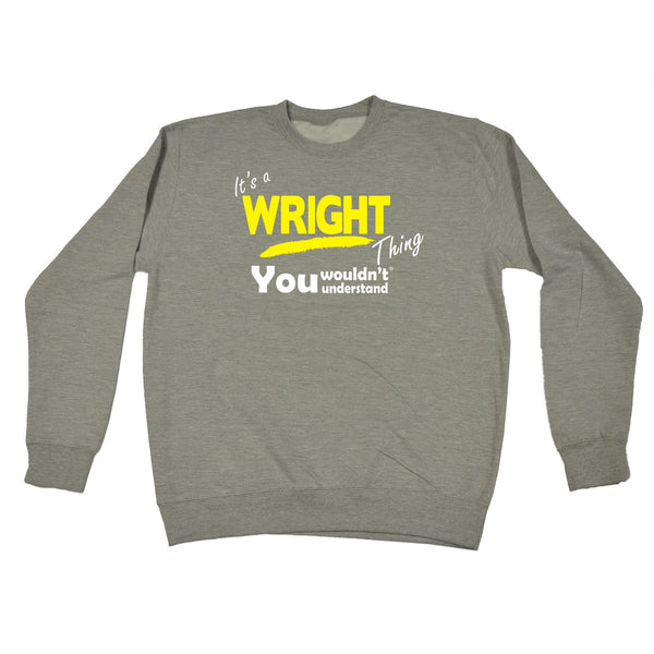 It's A Wright Thing You Wouldn't Understand - SWEATSHIRT