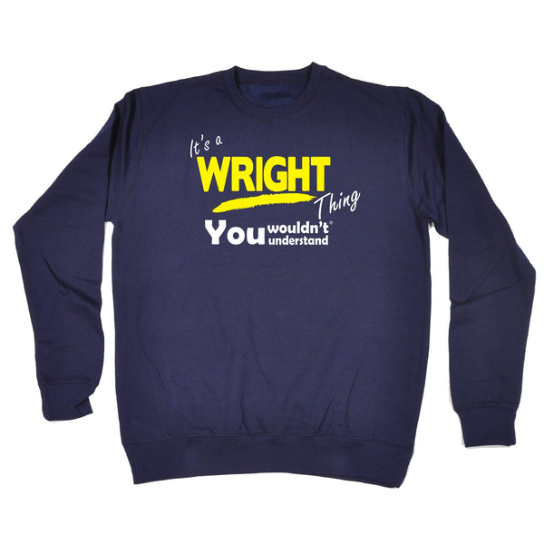It's A Wright Thing You Wouldn't Understand - SWEATSHIRT