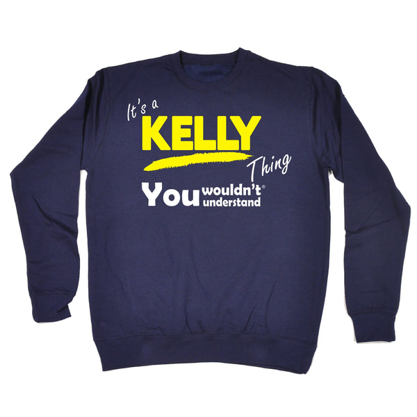 It's A Kelly Thing You Wouldn't Understand - SWEATSHIRT