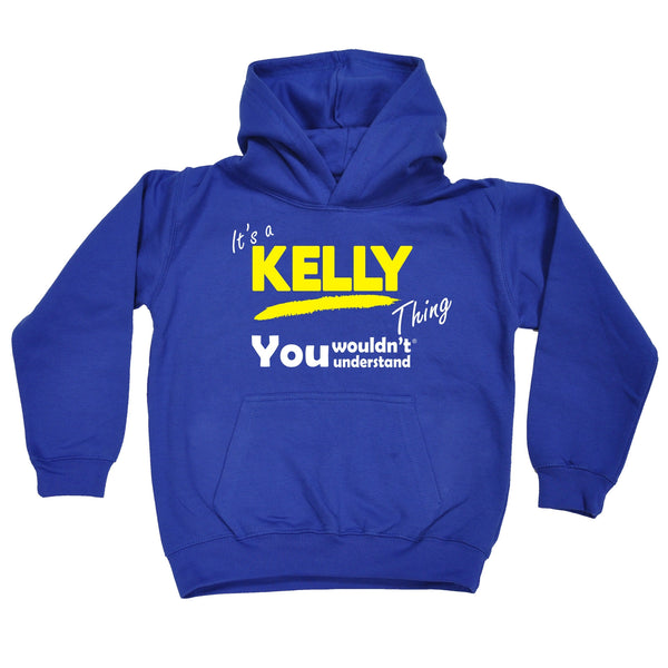 It's A Kelly Thing You Wouldn't Understand KIDS HOODIE AGES 1 - 13