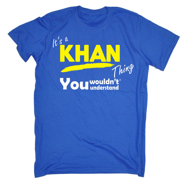 It's A Khan Thing You Wouldn't Understand T-SHIRT