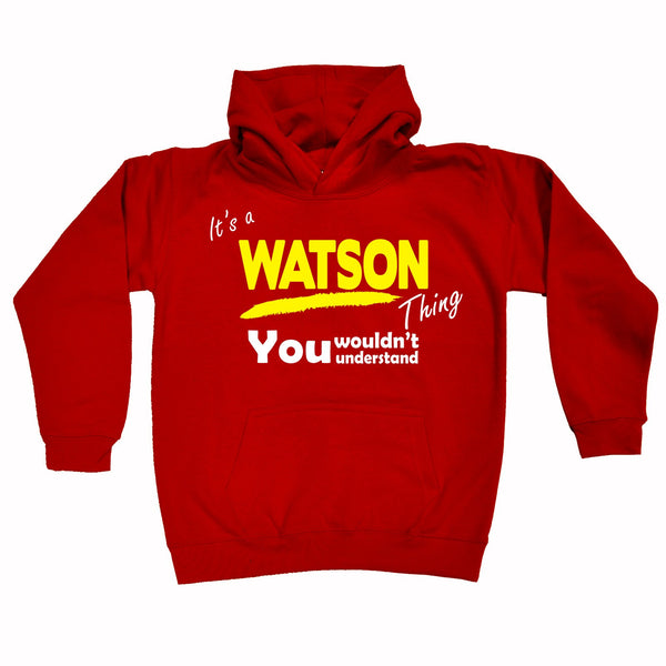 It's A Watson Thing You Wouldn't Understand KIDS HOODIE AGES 1 - 13
