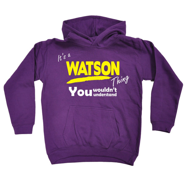 It's A Watson Thing You Wouldn't Understand KIDS HOODIE AGES 1 - 13