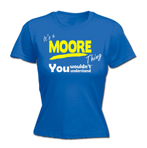 It's A Moore Thing You Wouldn't Understand - FITTED T-SHIRT