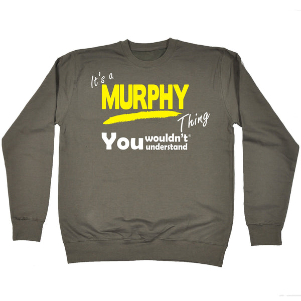 It's A Murphy Thing You Wouldn't Understand - SWEATSHIRT