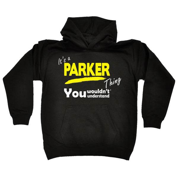 It's A Parker Thing You Wouldn't Understand KIDS HOODIE AGES 1 - 13