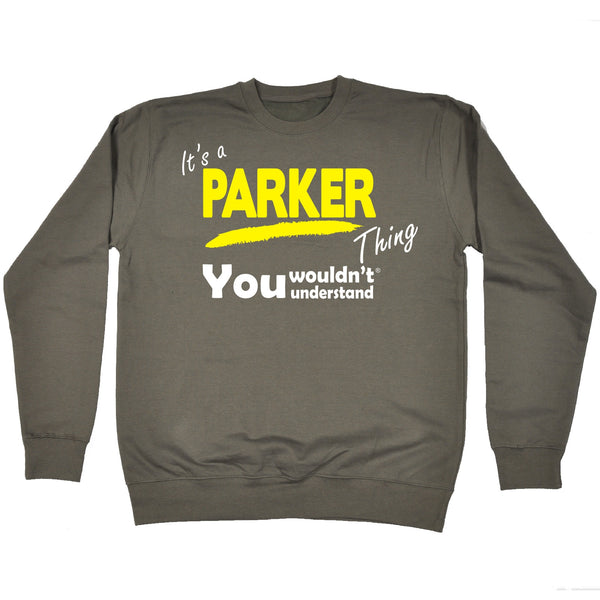 It's A Parker Thing You Wouldn't Understand - SWEATSHIRT