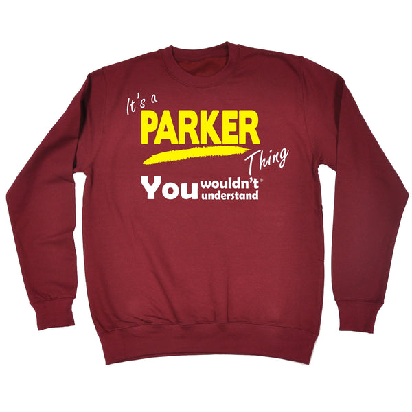 It's A Parker Thing You Wouldn't Understand - SWEATSHIRT