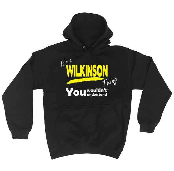 It's A Wilkinson Thing You Wouldn't Understand - HOODIE