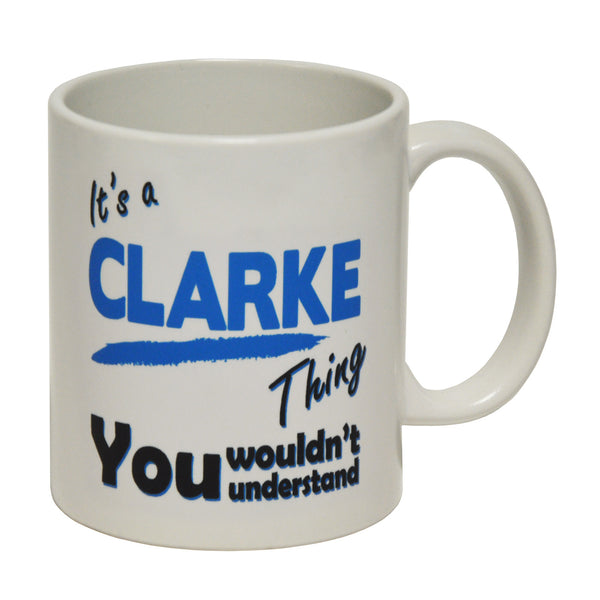 It's A Clarke Thing - Surname - Ceramic Cup Mug