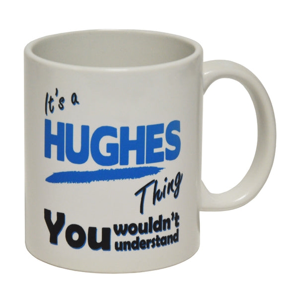 It's A Hughes Thing - Surname - Ceramic Cup Mug