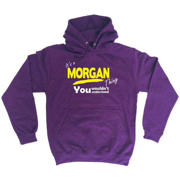 It's A Morgan Thing You Wouldn't Understand - HOODIE