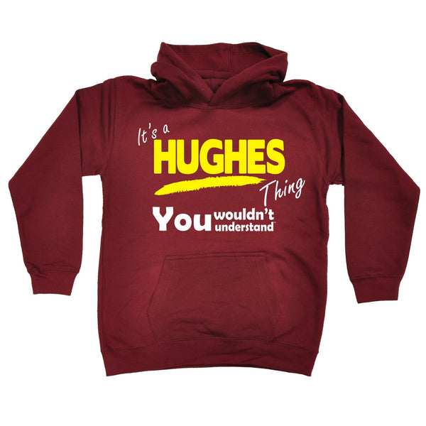 It's A Hughes Thing You Wouldn't Understand KIDS HOODIE AGES 1 - 13