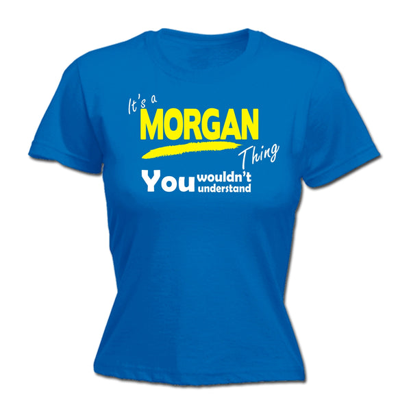 It's A Morgan Thing You Wouldn't Understand - FITTED T-SHIRT