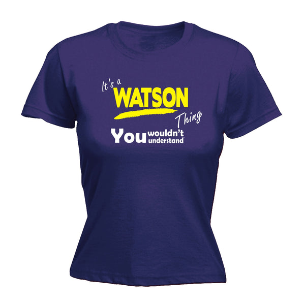 It's A Watson Thing You Wouldn't Understand - FITTED T-SHIRT