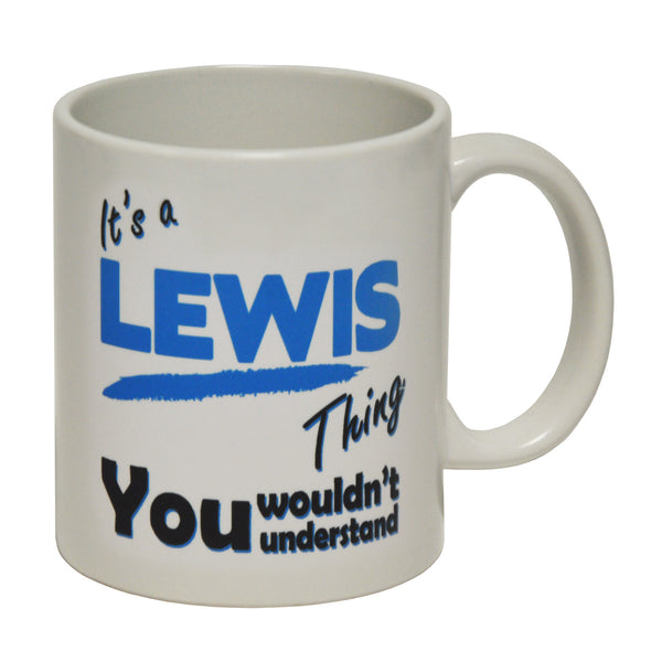 It's A Lewis Thing - Surname - Ceramic Cup Mug