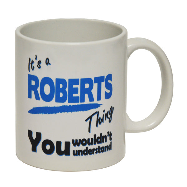 It's A Roberts Thing - Surname - Ceramic Cup Mug