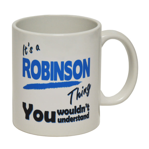 It's A Robinson Thing - Surname - Ceramic Cup Mug