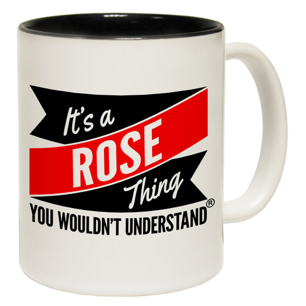 New It's A Rose Thing You Wouldn't Understand Ceramic Slogan Cup