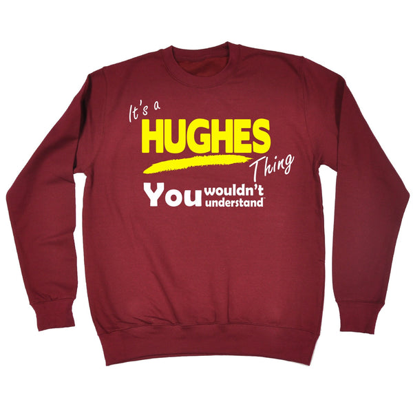 It's A Hughes Thing You Wouldn't Understand - SWEATSHIRT