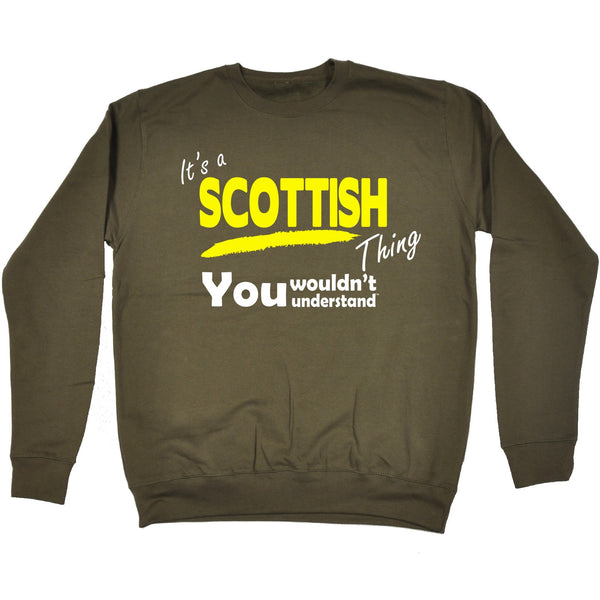 It's A Scottish Thing You Wouldn't Understand - SWEATSHIRT