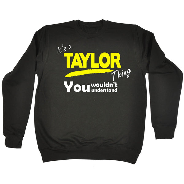 It's A Taylor Thing You Wouldn't Understand - SWEATSHIRT
